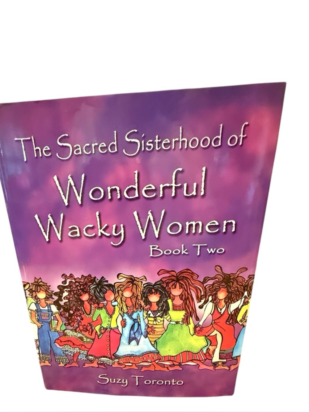 The Sacred Sisterhood of Wonderful Wacky Women Book Two Hardback